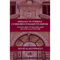 Osmanlı ve Türkiye Cumhuriyeti Başkentlerinde Almanların ve Fransızların Kültür Faaliyetleri