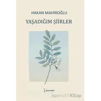 Yaşadığım Şiirler - Hakan Mahiroğlu - İkinci Adam Yayınları