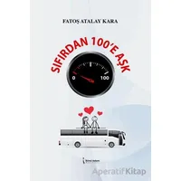 Sıfırdan 100’e Aşk - Fatoş Atalay Kara - İkinci Adam Yayınları