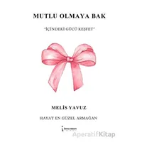Mutlu Olmaya Bak - Melis Yavuz - İkinci Adam Yayınları