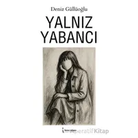Yalnız Yabancı - Deniz Güllüoğlu - İkinci Adam Yayınları