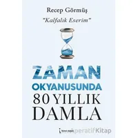 Zaman Okyanusunda 80 Yıllık Damla - Recep Görmüş - İkinci Adam Yayınları