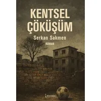 Kentsel Çöküşüm - Serkan Sakmen - İkinci Adam Yayınları