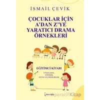 Çocuklar İçin A’dan Z’ye Yaratıcı Drama Örnekleri - İsmail Çevik - İkinci Adam Yayınları