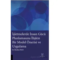 İşletmelerde İnsan Gücü Planlamasına İlişkin Bir Model Önerisi ve Uygulama