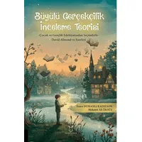 Büyülü Gerçekçilik İnceleme Teorisi - Mehmet Ali Öksüz - Akademisyen Kitabevi