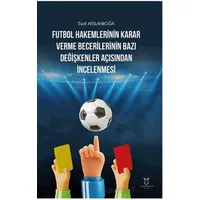 Futbol Hakemlerinin Karar Verme Becerilerinin Bazı Değişkenler Açısından İncelenmesi