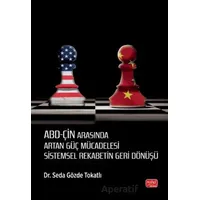 ABD-Çin Arasında Artan Güç Mücadelesi - Seda Gözde Tokatlı - Nobel Bilimsel Eserler