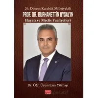 26. Dönem Karabük Milletvekili Prof. Dr. Burhanettin Uysal’ın Hayatı ve Meclis Faaliyetleri