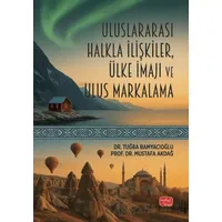 Uluslararası Halkla İlişkiler, Ülke İmajı ve Ulus Markalama - Mustafa Akdağ - Nobel Bilimsel Eserler