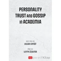 Personality, Trust and Gossip In Academia - Volkan Eryi·ği·t - Nobel Bilimsel Eserler