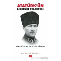 Atatürkün Liderlik Felsefesi - Zafer Saygılı - Nobel Bilimsel Eserler