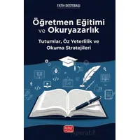 Öğretmen Eğitimi ve Okuryazarlık - Tutumlar, Öz Yeterlilik ve Okuma Stratejileri