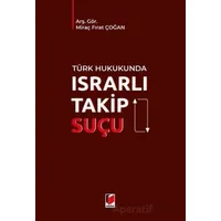 Türk Hukukunda Israrlı Takip Suçu - Miraç Fırat Çoğan - Adalet Yayınevi