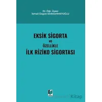 Eksik Sigorta ve Özellikle İlk Riziko Sigortası - İsmail Özgün Karaahmetoğlu - Adalet Yayınevi
