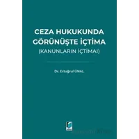 Ceza Hukukunda Görünüşte İçtima (Kanunların İçtimaı) - Ertuğrul Ünal - Adalet Yayınevi