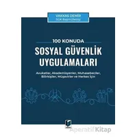 100 Konuda Sosyal Güvenlik Uygulamaları - Vakkas Demir - Adalet Yayınevi