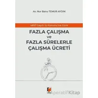 4857 Sayılı İş Kanununa Göre Fazla Çalışma ve Fazla Sürelerle Çalışma Ücreti