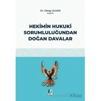Hekimin Hukuki Sorumluluğundan Doğan Davalar - Oktay Alkan - Adalet Yayınevi