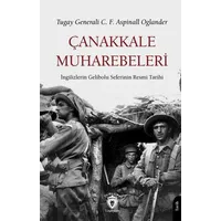 Çanakkale Muharebeleri İngilizlerin Gelibolu Seferinin Resmi Tarihi