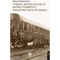 Türkiye, Büyük Güçler ve Bağdat Demiryolu - Edward Mead Earle - Dorlion Yayınları