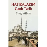 Hatıralarım Canlı Tarih - Eşref Albatı - Dorlion Yayınları