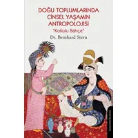 Doğu Toplumlarında Cinsel Yaşamın Antropolojisi “Kokulu Bahçe” - Bernhard Stern - Dorlion Yayınları