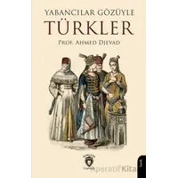 Yabancılar Gözüyle Türkler - Ahmed Djevad - Dorlion Yayınları