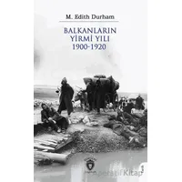 Balkanların Yirmi Yılı 1900 – 1920 - M. Edith Durham - Dorlion Yayınları