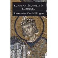Konstantinopolis’in Kuruluşu - Alexander Van Millingen - Dorlion Yayınları