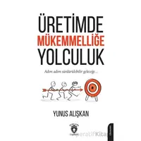 Üretimde Mükemmelliğe Yolculuk - Yunus Alışkan - Dorlion Yayınları