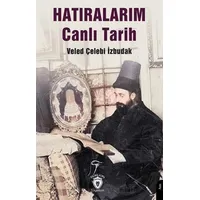 Hatıralarım Canlı Tarih - Veled Çelebi İzbudak - Dorlion Yayınları