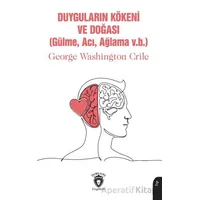 Duyguların Kökeni ve Doğası - George Washington Crile - Dorlion Yayınları