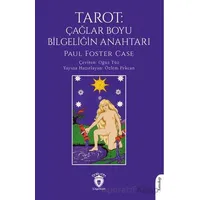 Tarot: Çağlar Boyu Bilgeliğin Anahtarı - Paul Foster Case - Dorlion Yayınları