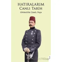Hatıralarım Canlı Tarih - Cemil Paşa - Dorlion Yayınları