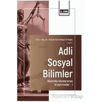 Adli Sosyal Bilimler Alanında Uluslararası Araştırmalar - I