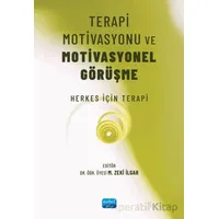 Terapi Motivasyonu ve Motivasyonel Görüşme - Mehmet Zeki İlgar - Nobel Akademik Yayıncılık