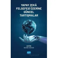 Yapay Zeka Felsefesi Üzerine Güncel Tartışmalar - Kolektif - Nobel Akademik Yayıncılık