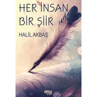 Her İnsan Bir Şiir - Halil Akbaş - Gece Kitaplığı