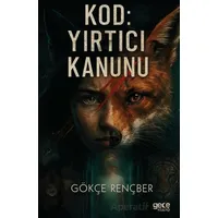 Kod: Yırtıcı Kanunu - Gökçe Rençber - Gece Kitaplığı
