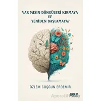 Var mısın Döngüleri Kırmaya ve Yeniden Başlamaya? - Özlem Coşgun Erdemir - Gece Kitaplığı