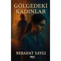 Gölgedeki Kadınlar - Nebahat Saygı - Gece Kitaplığı