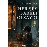 Her Şey Farklı Olsaydı - Ayşe Nur Yavuz - Gece Kitaplığı