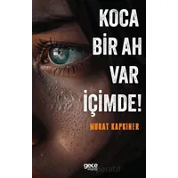 Koca Bir Ah Var İçimde! - Murat Kapkıner - Gece Kitaplığı