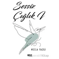 Sessiz Çığlık I - Necla Yazgı - Gece Kitaplığı