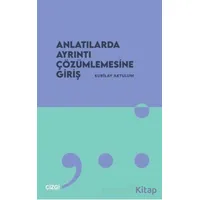 Anlatılarda Ayrıntı Çözümlemesine Giriş - Kubilay Aktulum - Çizgi Kitabevi Yayınları