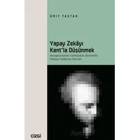 Yapay Zekayı Kant’la Düşünmek - Ümit Taştan - Çizgi Kitabevi Yayınları