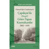 Osmanlıdan Cumhuriyete Çapakçurda (Bingöl) Görev Yapan Kaymakamlar 1882-1935