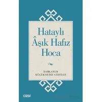 Hataylı Aşık Hafız Hoca - Damlanur Küçükyıldız Gözelce - Çizgi Kitabevi Yayınları