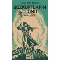 Bozkurtların Ölümü - Hüseyin Nihal Atsız - Ötüken Neşriyat